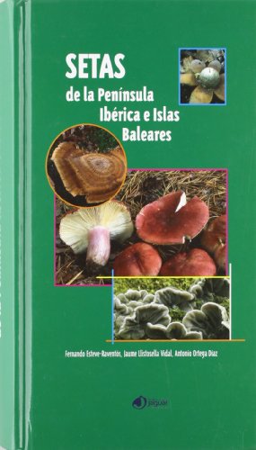 SETAS DE LA PENÍNSULA IBÉRICA E ISLAS BALEARES (Guías Verdes)
