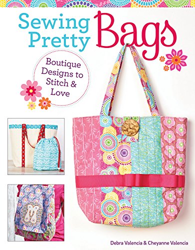 Sewing Pretty Bags: Boutique Designs to Stitch & Love