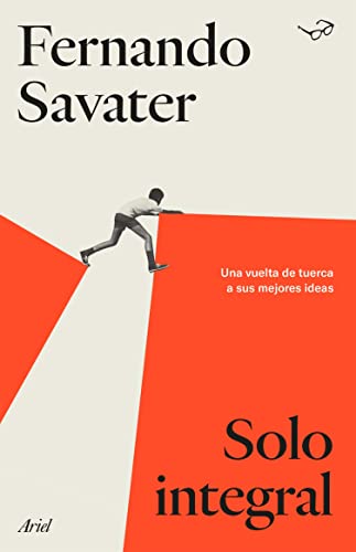 Solo integral: Una vuelta de tuerca a sus mejores ideas (Biblioteca Fernando Savater)