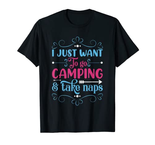 Solo quiero ir de camping y tomar siestas Camiseta
