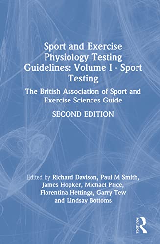 Sport and Exercise Physiology Testing Guidelines: Volume I - Sport Testing: The British Association of Sport and Exercise Sciences Guide: 1