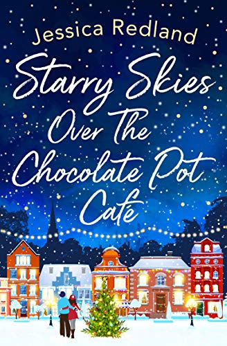 Starry Skies Over The Chocolate Pot Cafe: A heartwarming festive read to curl up with in 2022 (Christmas on Castle Street Book 3) (English Edition)