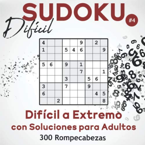 Sudoku Difícil: 300 Rompecabezas de Sudoku Difícil a Extremo con Soluciones para Adultos. (Libro 4)