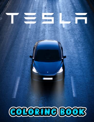 Tesla Coloring Book: Perfect Coloring Book For Adults and Kids With Incredible Illustrations Of Tesla For Coloring And Having Fun.
