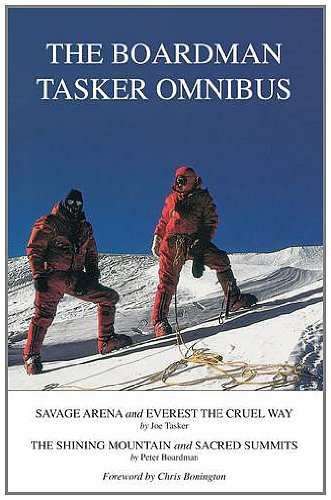 The Boardman Tasker Omnibus: Savage Arena and Everest the Cruel Way; The Shining Mountain and Sacred Summits