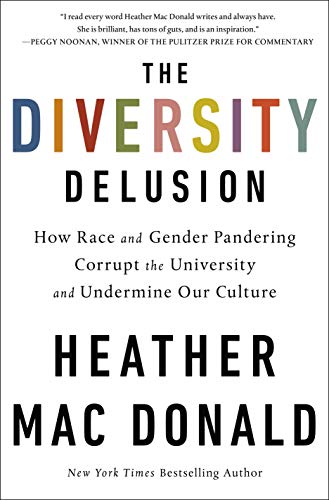 The Diversity Delusion: How Race and Gender Pandering Corrupt the University and Undermine Our Culture (English Edition)