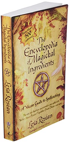 The Encyclopedia of Magickal Ingredients: A Wiccan Guide to Spellcasting