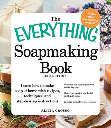 The Everything Soapmaking Book: Learn How to Make Soap at Home with Recipes, Techniques, and Step-by-Step Instructions - Purchase the right equipment and ... creations (Everything®) (English Edition)