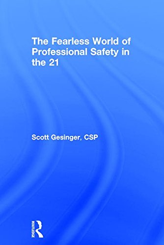 The Fearless World of Professional Safety in the 21st Century