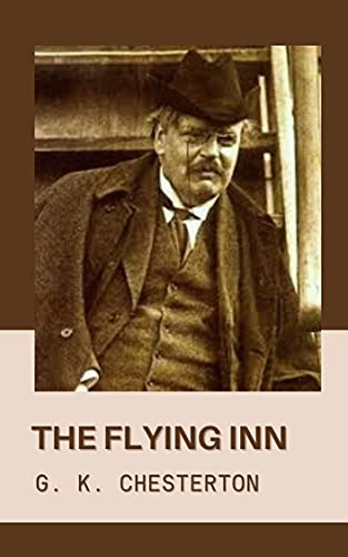 The Flying Inn: Original Classics and Annotated (English Edition)