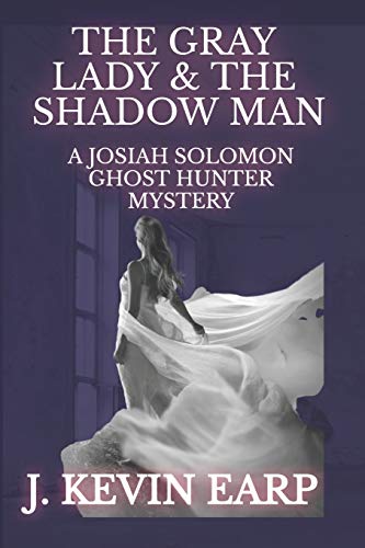 THE GRAY LADY & THE SHADOW MAN: 1 (JOSIAH SOLOMON, GHOST HUNTER)