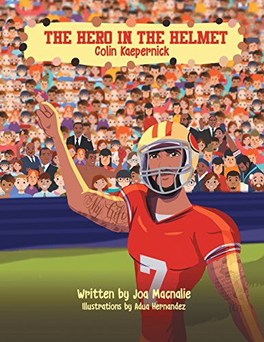 The Hero In The Helmet: Colin Kaepernick