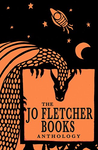 The Jo Fletcher Books Anthology (English Edition)