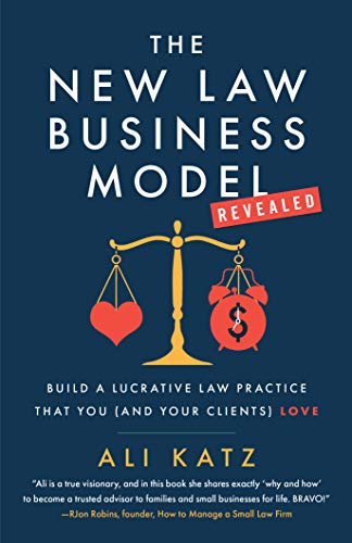 The New Law Business Model: Build a Lucrative Law Practice That You (and Your Clients) Love (English Edition)