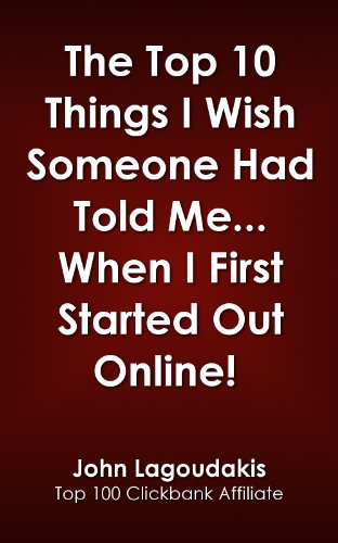 The Top 10 Things I Wish Someone Had Told Me… When I First Started Out Online!: The Fast Track Guide to a Successful Online Business (English Edition)