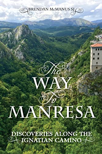 The Way to Manresa: Discoveries along the Ignatian Camino (English Edition)