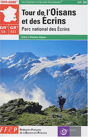 Tour de l'Oisans et des Ecrins: topo-guide, les sentiers de grande randonnée, Isère, Hautes-Alpes (TopoGuides)