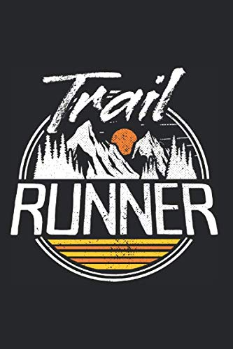 Trail Runner: Notebook For Trail Running Ultra Run Adventure Hiking Fell Trail Runner Notes Journal Diary Planner (Ruled Paper, 120 Lined Pages, 6" x 9") Ultra & Trail Running Saying For Cross Runners