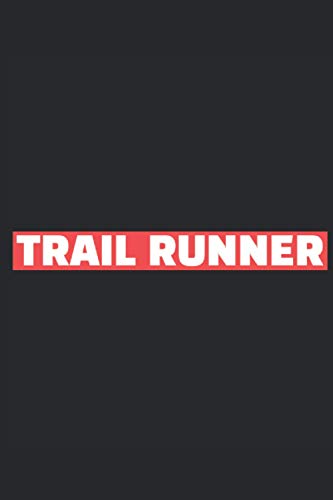 Trail Runner - Red Bar: Trail Running Journal for Outdoor Adventure Runners, 120 Pages 6 x 9 inches Trail Run Lined Notebook (Trail Running Journals)