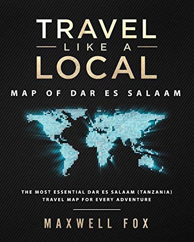 Travel Like a Local - Map of Dar es Salaam: The Most Essential Dar es Salaam (Tanzania) Travel Map for Every Adventure [Idioma Inglés]