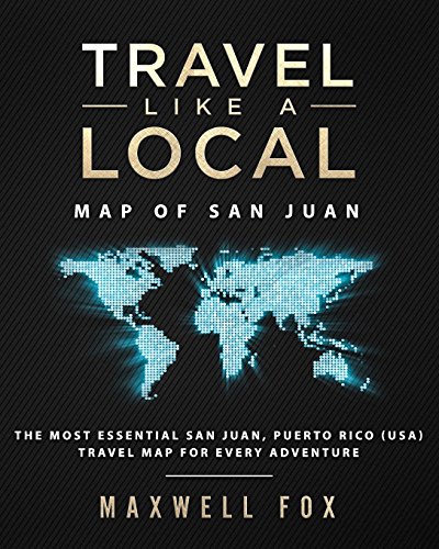 Travel Like a Local - Map of San Juan: The Most Essential San Juan, Puerto Rico (USA) Travel Map for Every Adventure [Idioma Inglés]