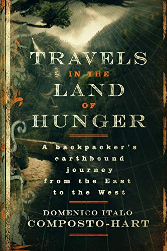 Travels in the Land of Hunger: A backpacker's earthbound journey from the East to the West