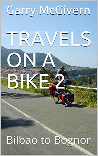 TRAVELS ON A BIKE 2: Bilbao to Bognor (English Edition)