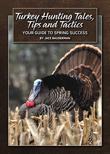 Turkey Hunting Tales, Tips and Tactics: Your Guide To Spring Success (English Edition)