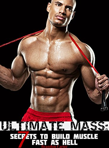 ULTIMATE MASS: 7 Secrets To Build Muscle Fast As Hell (English Edition)