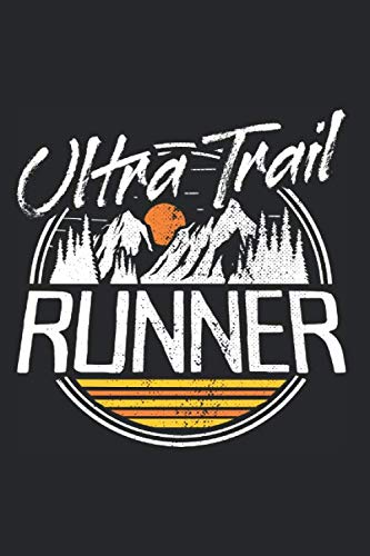 Ultra Trail Runner: Notizbuch Für Ultra Trail Running Traillauf Trailrunner Ultra Trail Runner Notizen Planer Tagebuch (Liniert, 15 x 23 cm, 120 ... Trail Running Spruch Für Cross & Ultra Läufer