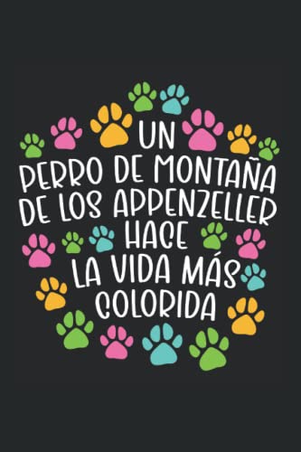 Un Perro de montaña de los Appenzeller hace la vida más colorida: Regulado Cuaderno de notas accesorios para el perro de montaña de Appenzeller Diario patas Regalo perros