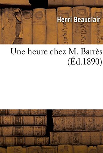 Une heure chez M. Barrès (French Edition)