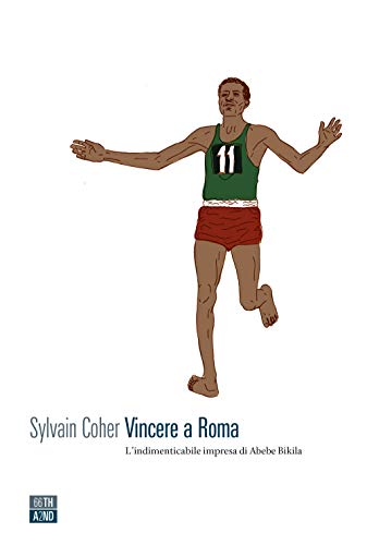 Vincere a Roma. L'indimenticabile impresa di Abebe Bikila (Vite inattese)
