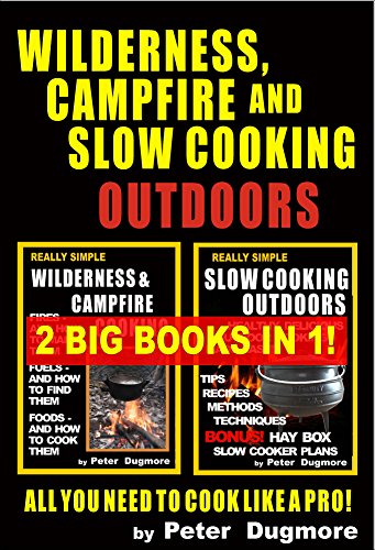WILDERNESS, CAMPFIRE AND SLOW COOKING OUTDOORS ((OUTDOOR COOKING: BARBECUE, GRILLING, COLD-SMOKING & SLOW-COOKING) Book 8) (English Edition)