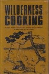 WILDERNESS COOKING: A Unique Illustrated Cookbook and Guide for Outdoor Enthusiasts