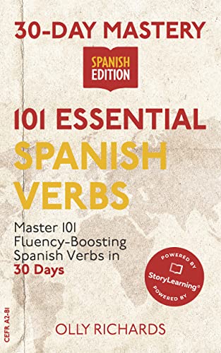 30-Day Mastery: 101 Essential Spanish Verbs : Master 101 Fluency-Boosting Spanish Verbs in 30 Days (30-Day Mastery | Spanish Edition)