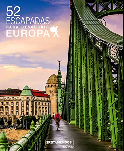 52 Escapadas para descubrir Europa (Trotamundos Ilustrado)