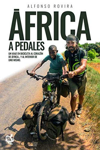 ÁFRICA A PEDALES: Un viaje en bicicleta al corazón de África... y al interior de uno mismo