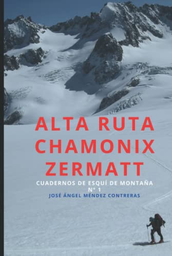 ALTA RUTA CHAMONIX ZERMATT: CUADERNOS DE MONTAÑA Nº 1