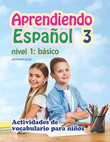 Aprendiendo Español 3. Nivel 1: Básico: Actividades de vocabulario para niños