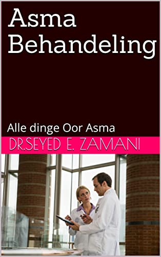 Asma Behandeling: Alle dinge Oor Asma (Afrikaans Edition)