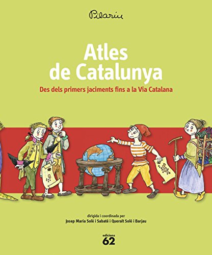 Atles De Catalunya: Des dels primers jaciments fins a la Via Catalana (Història de Catalunya)