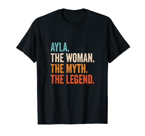 Ayla The Woman The Myth The Legend nombre Ayla Camiseta