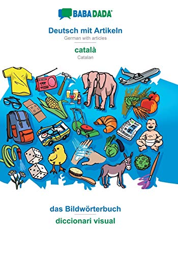 BABADADA, Deutsch mit Artikeln - català, das Bildwörterbuch - diccionari visual: German with articles - Catalan, visual dictionary