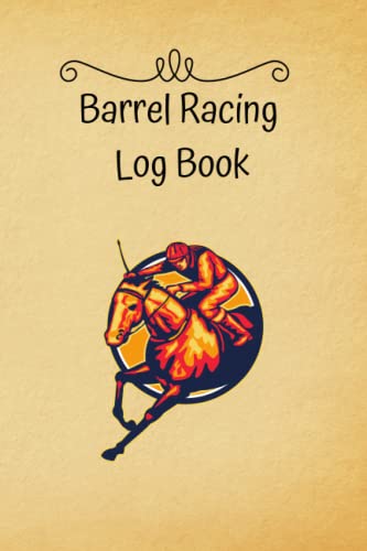 Barrel Racing Log Book: Horse Lovers Journal To Keep Track of Arenas, Events, Placing, Winnings, City and Much More, Pole Bending Diary