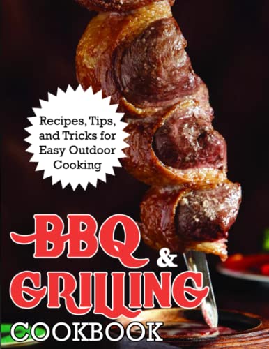 BBQ And Grilling Cookbook: Recipes, Tips, and Tricks for Easy Outdoor Cooking