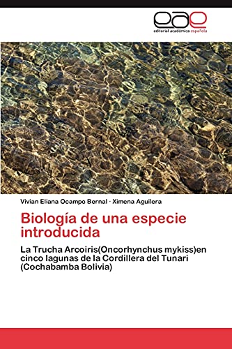 Biología de una especie introducida: La Trucha Arcoiris(Oncorhynchus mykiss)en cinco lagunas de la Cordillera del Tunari (Cochabamba Bolivia)