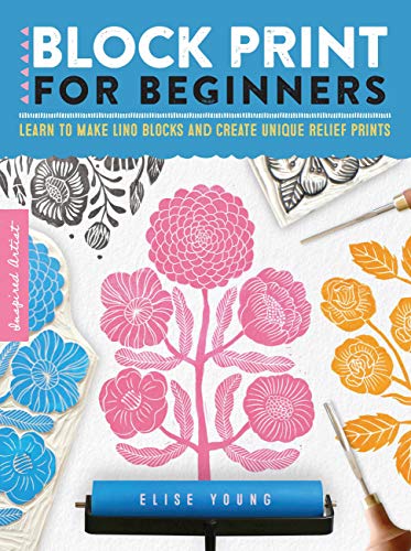 Block Print for Beginners: Learn to make lino blocks and create unique relief prints (2) (Inspired Artist)