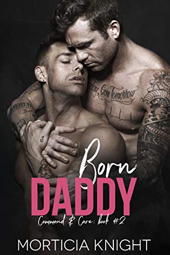 Born Daddy: An M/M Daddy Romance (Command & Care Book 2) (English Edition)