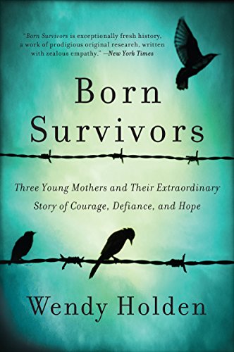 Born Survivors: Three Young Mothers and Their Extraordinary Story of Courage, Defiance, and Hope (English Edition)